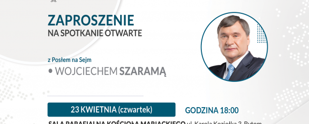BYTOM II | ZAPROSZENIE 23.04 – Spotkanie otwarte z Posłem Wojciechem Szaramą