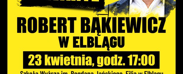 ELBLĄG/PASŁĘK | ZAPROSZENIE 23.04 – Spotkanie z Robertem Bączkiewiczem