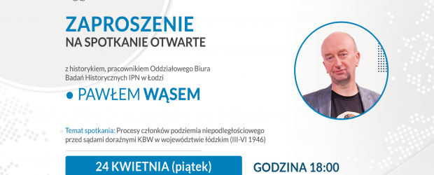 PIOTRKÓW TRYB. | ZAPROSZENIE 24.04 – Spotkanie z historykiem Pawłem Wąsem