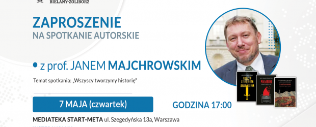WARSZAWA BIELANY-ŻOLIBORZ | ZAPROSZENIE 07.05 – Spotkanie autorskie z Profesorem Janem Majchrowskim