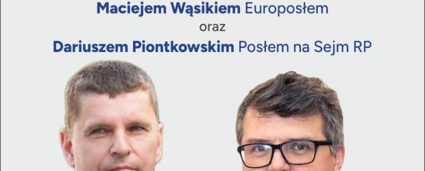BIAŁYSTOK-CENTRUM | ZAPROSZENIE 24.04 – Spotkanie z Posłem na Sejm RP Dariuszem Piontkowskim oraz Europosłem Maciejem Wąsikiem