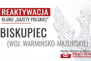 BISKUPIEC | REAKTYWACJA Klubu „Gazety Polskiej”