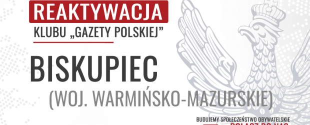 BISKUPIEC | REAKTYWACJA Klubu „Gazety Polskiej”