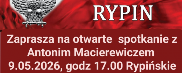 RYPIN | ZAPROSZENIE 9.05 – Spotkanie otwarte z Antonim Macierewiczem