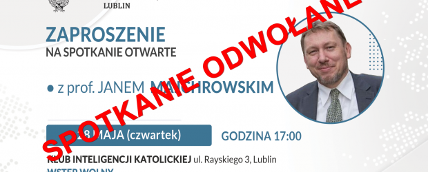 LUBLIN | SPOTKANIE ODWOŁANE   28.05 – Spotkanie autorskie z prof. Janem Majchrowskim