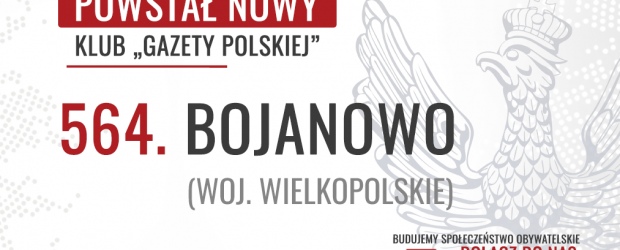 BOJANOWO – Powstał 564. Klub „Gazety Polskiej”