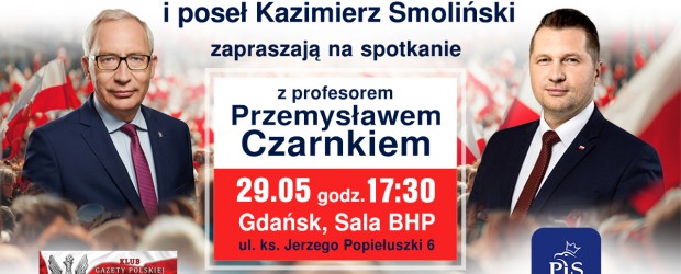 GDAŃSK II | ZAPROSZENIE 29.05 – Spotkanie z prof. Przemysławem Czarnkiem |UWAGA! ZMIANA GODZINY|