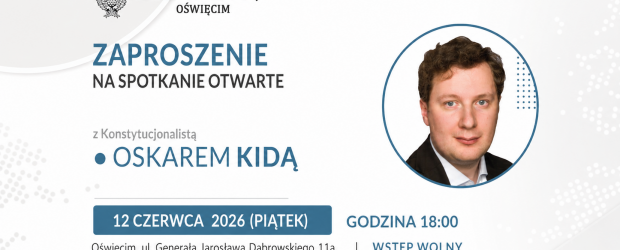OŚWIĘCIM | ZAPROSZENIE 12.06 – Spotkanie z Konstytucjonalistą Oskarem Kidą