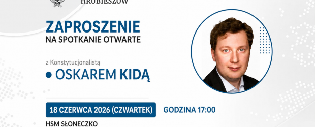 HRUBIESZÓW | ZAPROSZENIE 18.06 – Spotkanie otwarte z konstytucjonalistą Oskarem Kidą