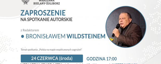 WARSZAWA BIELANY-ŻOLIBORZ | ZAPROSZENIE 24.06 – Spotkanie autorskie z Redaktorem Bronisławem Wildsteinem