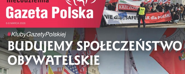 NIECODZIENNA „GAZETA POLSKA” – 03-07.06.2026 r. Budujemy społeczeństwo obywatelskie
