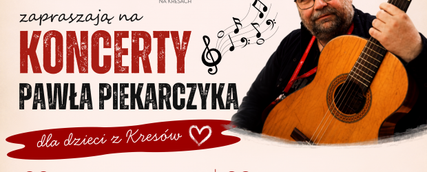 NOWY TARG | ZAPROSZENIE 11-12.07 – Koncerty Pawła Piekarczyka dla dzieci z Kresów