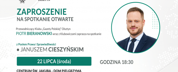 OLSZTYN | ZAPROSZENIE 22.07 – Spotkanie otwarte z Posłem PiS Januszem Cieszyńskim
