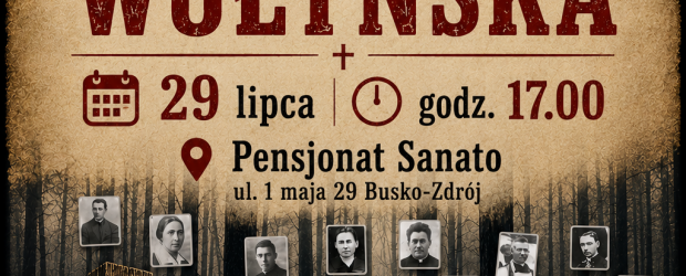 BUSKO-ZDRÓJ | ZAPROSZENIE 29.07 – Prelekcja historyczna IPN „Zbrodnia Wołyńska”