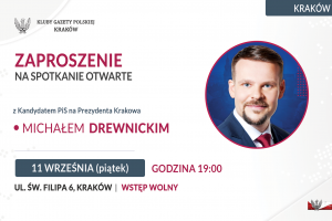KRAKÓW | ZAPROSZENIE 11.09 – Spotkanie z kandydatem PiS na Prezydenta Krakowa Michałem Drewnickim