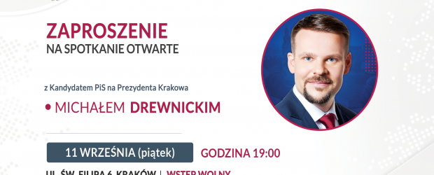 KRAKÓW | ZAPROSZENIE 11.09 – Spotkanie z kandydatem PiS na Prezydenta Krakowa Michałem Drewnickim