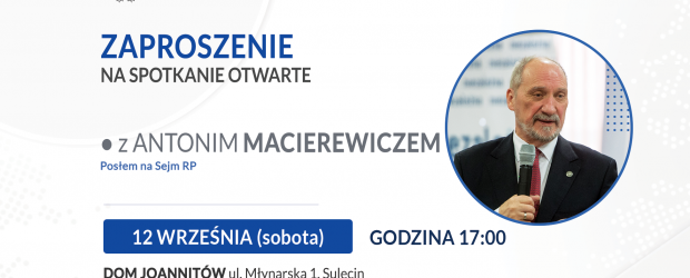 SULĘCIN | ZAPROSZENIE 12.09 – Spotkanie z posłem Antonim Macierewiczem