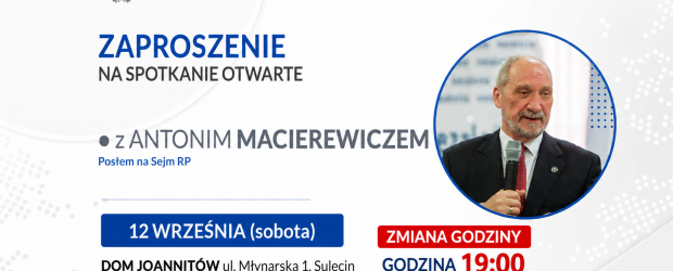 SULĘCIN | ZAPROSZENIE 12.09 – Spotkanie z posłem Antonim Macierewiczem | ZMIANA GODZINY