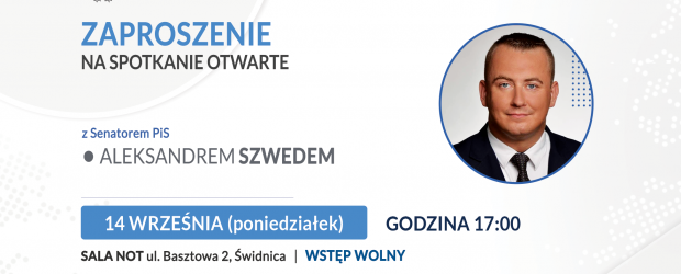 ŚWIDNICA | ZAPROSZENIE 14.09 – Spotkanie z senatorem Aleksandrem Szwedem