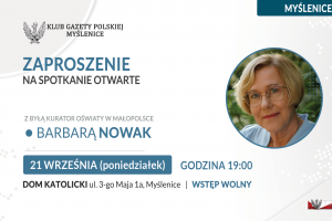 MYŚLENICE | ZAPROSZENIE 21.09 – Spotkanie z Barbarą Nowak, byłą Małopolską Kurator Oświaty
