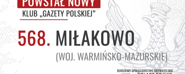 MIŁAKOWO – Powstał 568. Klub „Gazety Polskiej”