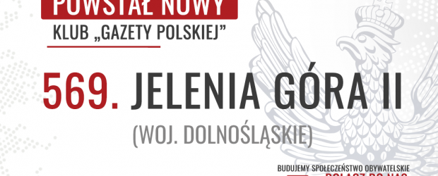 JELENIA GÓRA II – Powstał 569. Klub „Gazety Polskiej”