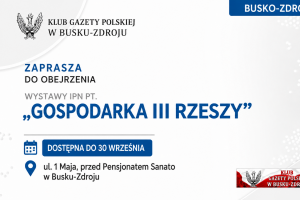 BUSKO-ZDRÓJ | ZAPROSZENIE do 30.09 – Wystawa IPN pt. „Gospodarka III Rzeszy”