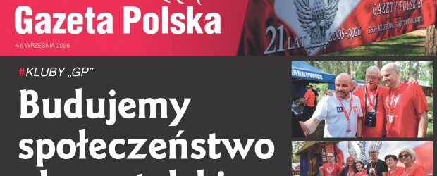 NIECODZIENNA „GAZETA POLSKA” – 04-06.09.2026 r. Budujemy społeczeństwo obywatelskie
