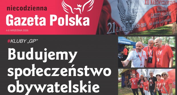 NIECODZIENNA „GAZETA POLSKA” – 04-06.09.2026 r. Budujemy społeczeństwo obywatelskie