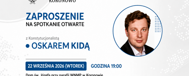 KORONOWO | ZAPROSZENIE 22.09 – Spotkanie z prawnikiem konstytucjonalistą dr. Oskarem Kidą