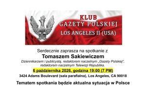 LOS ANGELES II | ZAPROSZENIE 6.10 – Spotkanie z redaktorem naczelnym Telewizji Republika Tomaszem Sakiewiczem