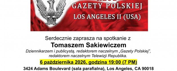 LOS ANGELES II | ZAPROSZENIE 6.10 – Spotkanie z redaktorem naczelnym Telewizji Republika Tomaszem Sakiewiczem