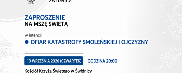 ŚWIDNICA | ZAPROSZENIE 10.09 – Msza Święta w intencji Ofiar katastrofy smoleńskiej i Ojczyzny
