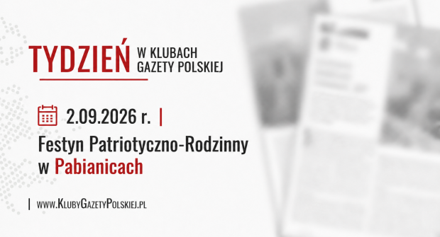 TYDZIEŃ W KLUBACH „GAZETY POLSKIEJ” – 2.09.2026 r. | Festyn Patriotyczno-Rodzinny w Pabianicach