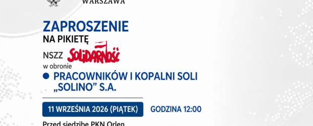 WARSZAWA | ZAPROSZENIE 11.09 – Pikieta NSZZ „Solidarność” w obronie pracowników i Kopalni Soli „Solino” S.A.