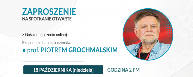 TORONTO GTA (KANADA) | ZAPROSZENIE 18.10 – Spotkanie z ekspertem ds. bezpieczeństwa prof. Piotrem Grochmalskim