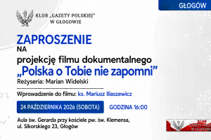 GŁOGÓW | ZAPROSZENIE 24.10 – Projekcja filmu dokumentalnego „Polska o Tobie nie zapomni”
