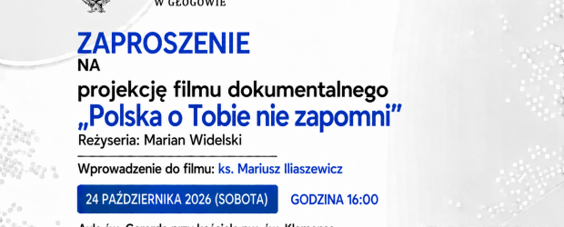 GŁOGÓW | ZAPROSZENIE 24.10 – Projekcja filmu dokumentalnego „Polska o Tobie nie zapomni”