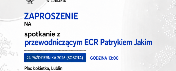 LUBLIN | ZAPROSZENIE 24.10 – Spotkanie z przewodniczącym ECR Patrykiem Jakim