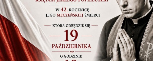 OSTROWIEC ŚW. | ZAPROSZENIE 19.10 – Msza Święta dziękczynna za dar bł. ks. Jerzego Popiełuszki
