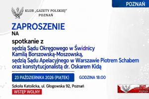 POZNAŃ | ZAPROSZENIE 23.10 – spotkanie z sędzią Kamilą Borszowską-Moszowską, sędzią Piotrem Schabem oraz konstytucjonalistą dr. Oskarem Kidą