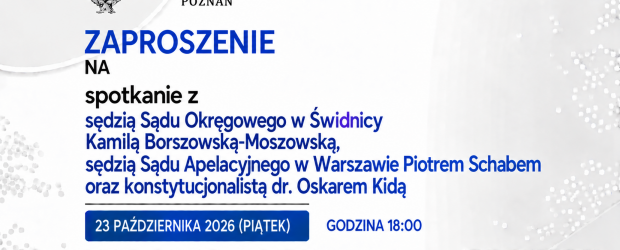POZNAŃ | ZAPROSZENIE 23.10 – spotkanie z sędzią Kamilą Borszowską-Moszowską, sędzią Piotrem Schabem oraz konstytucjonalistą dr. Oskarem Kidą