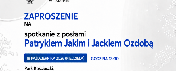 RADOM | ZAPROSZENIE 18.10 – Spotkanie z posłami Patrykiem Jakim i Jackiem Ozdobą