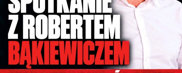TARNOWSKIE GÓRY / TARNOWSKIE GÓRY II | ZAPROSZENIE 16.10 – Spotkanie z Robertem Bąkiewiczem w Miasteczku Śląskim