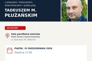 WOŁOMIN | ZAPROSZENIE 23.10 – Spotkanie z  Tadeuszem M. Płużańskim