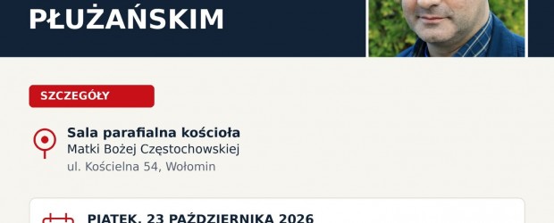 WOŁOMIN | ZAPROSZENIE 23.10 – Spotkanie z  Tadeuszem M. Płużańskim